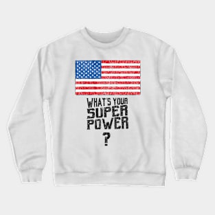 USA What's your superpower flag? Crewneck Sweatshirt